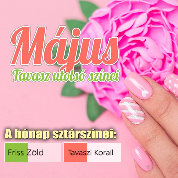 Május hónap színei – Friss Zöld és Tavaszi Korall géllakk trendekkel